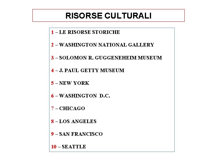 RISORSE CULTURALI 1 – LE RISORSE STORICHE 2 – WASHINGTON NATIONAL GALLERY 3 –