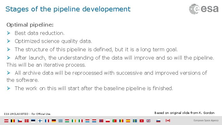 Stages of the pipeline developement Optimal pipeline: Ø Best data reduction. Ø Optimized science