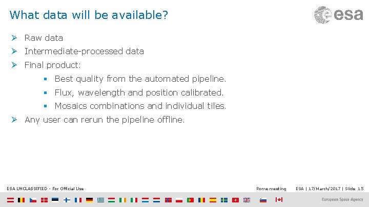 What data will be available? Ø Raw data Ø Intermediate-processed data Ø Final product: