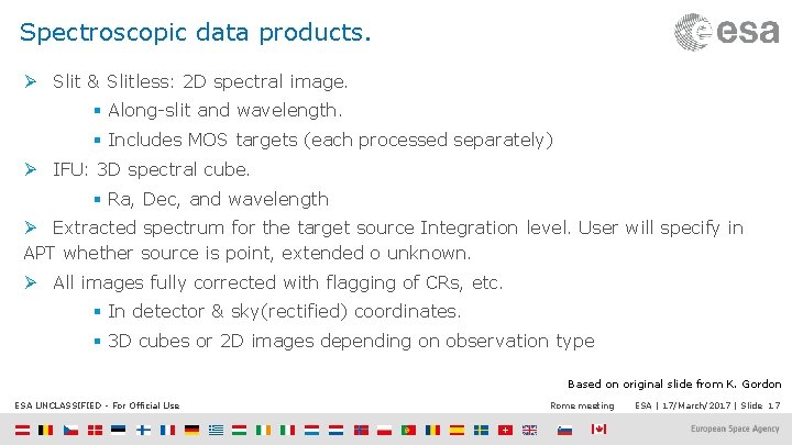 Spectroscopic data products. Ø Slit & Slitless: 2 D spectral image. § Along-slit and