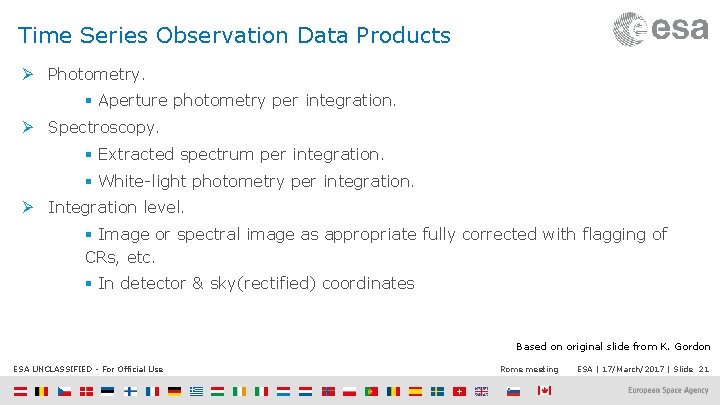 Time Series Observation Data Products Ø Photometry. § Aperture photometry per integration. Ø Spectroscopy.