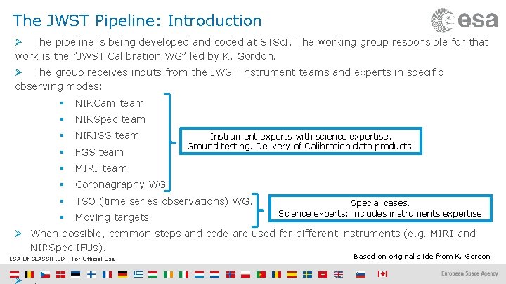 The JWST Pipeline: Introduction Ø The pipeline is being developed and coded at STSc.