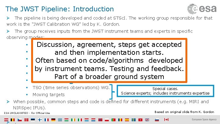 The JWST Pipeline: Introduction Ø The pipeline is being developed and coded at STSc.