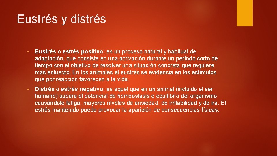 Eustrés y distrés • Eustrés o estrés positivo: es un proceso natural y habitual