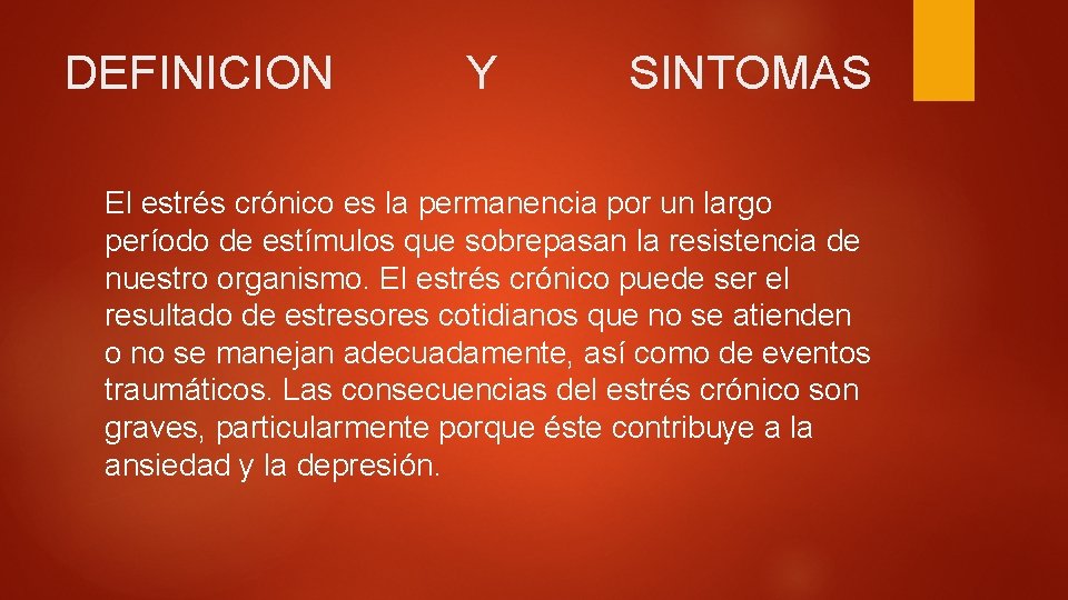 DEFINICION Y SINTOMAS El estrés crónico es la permanencia por un largo período de