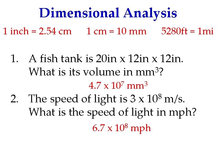 Dimensional Analysis 1 inch = 2. 54 cm 1 cm = 10 mm 5280