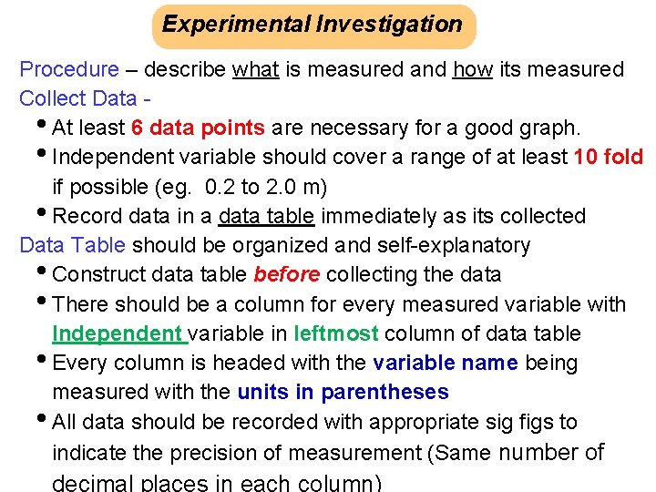 Experimental Investigation Procedure – describe what is measured and how its measured Collect Data