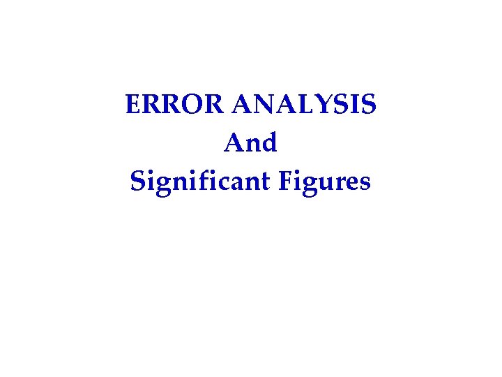 ERROR ANALYSIS And Significant Figures 