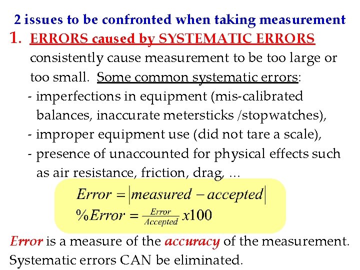 2 issues to be confronted when taking measurement 1. ERRORS caused by SYSTEMATIC ERRORS