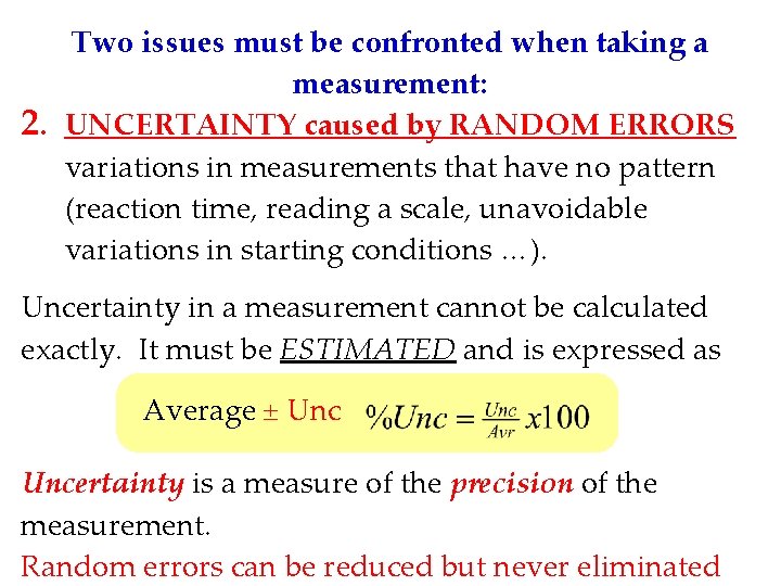 2. Two issues must be confronted when taking a measurement: UNCERTAINTY caused by RANDOM