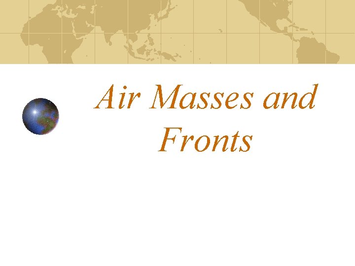 Air Masses and Fronts 