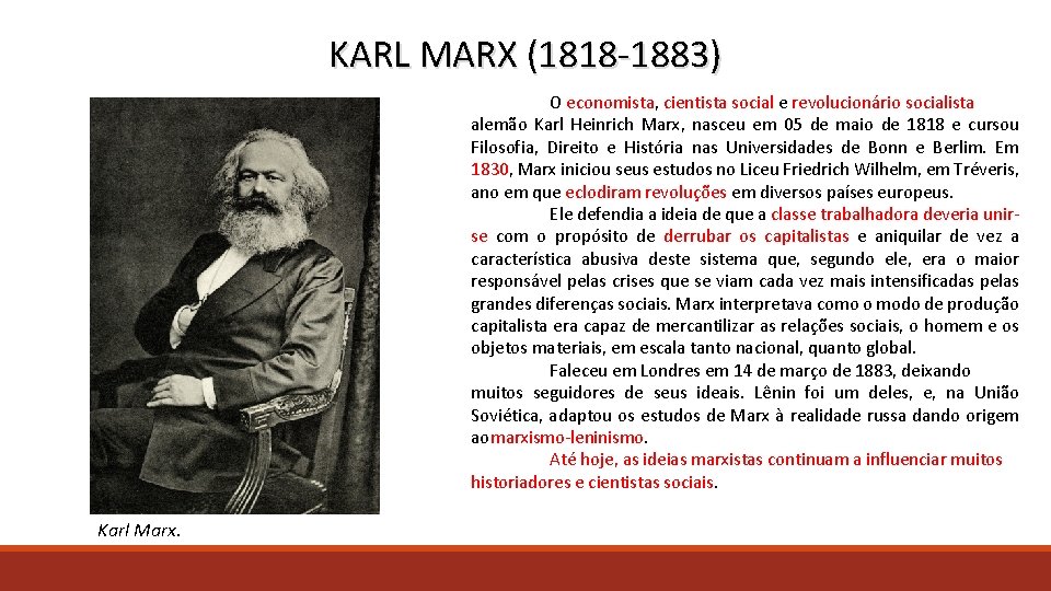 KARL MARX (1818 -1883) O economista, cientista social e revolucionário socialista alemão Karl Heinrich