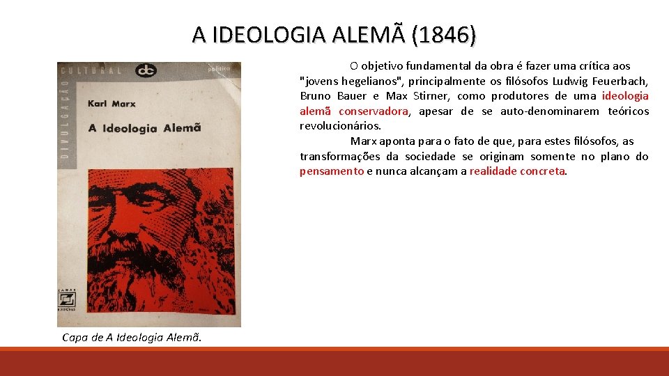A IDEOLOGIA ALEMÃ (1846) O objetivo fundamental da obra é fazer uma crítica aos