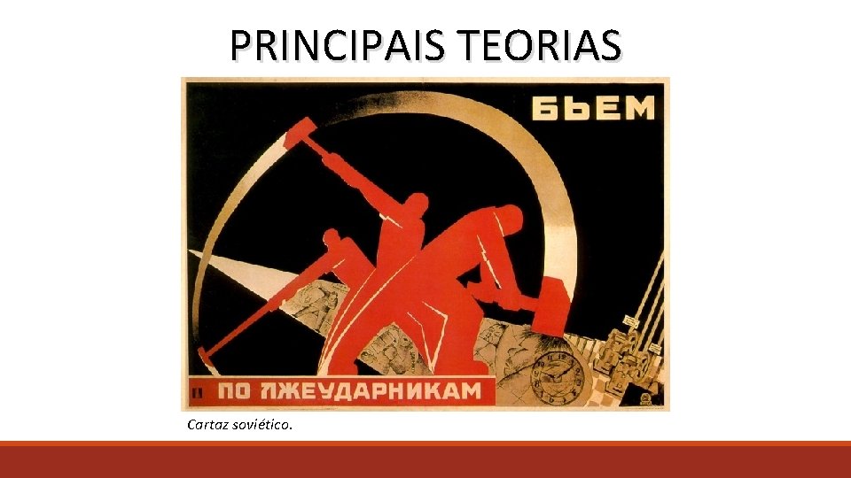 PRINCIPAIS TEORIAS Cartaz soviético. 