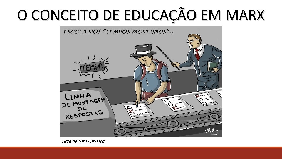O CONCEITO DE EDUCAÇÃO EM MARX Arte de Vini Oliveira. 