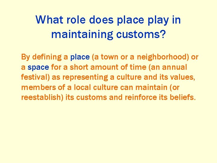 What role does place play in maintaining customs? By defining a place (a town