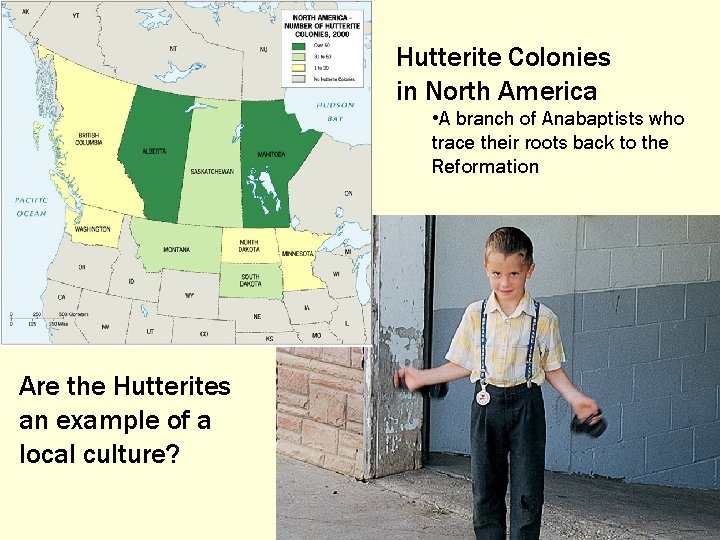 Hutterite Colonies in North America • A branch of Anabaptists who trace their roots