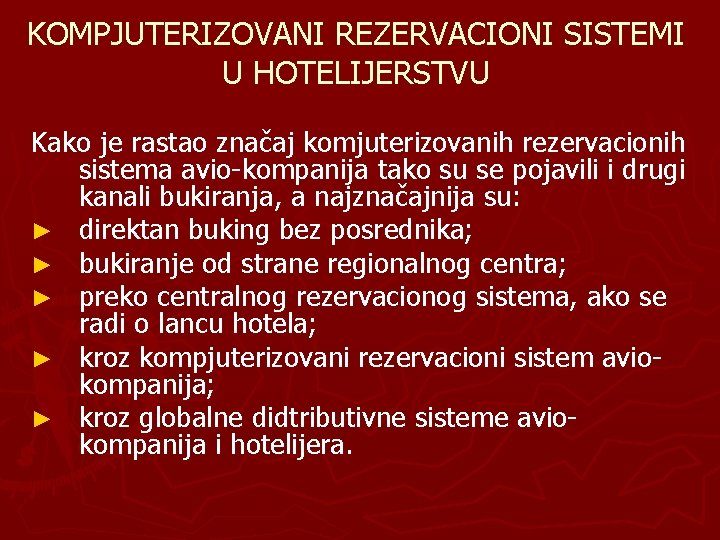 KOMPJUTERIZOVANI REZERVACIONI SISTEMI U HOTELIJERSTVU Kako je rastao značaj komjuterizovanih rezervacionih sistema avio-kompanija tako