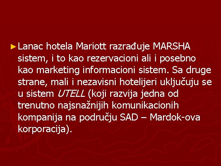 ► Lanac hotela Mariott razrađuje MARSHA sistem, i to kao rezervacioni ali i posebno