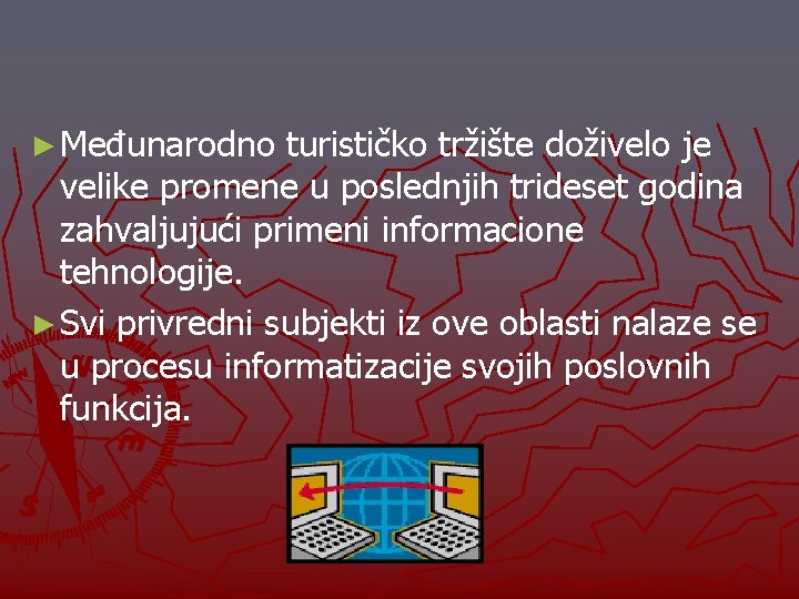 ► Međunarodno turističko tržište doživelo je velike promene u poslednjih trideset godina zahvaljujući primeni