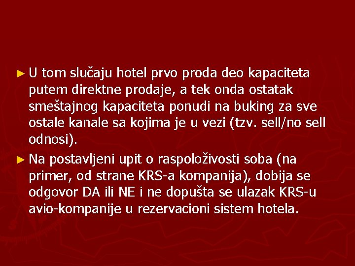 ►U tom slučaju hotel prvo proda deo kapaciteta putem direktne prodaje, a tek onda