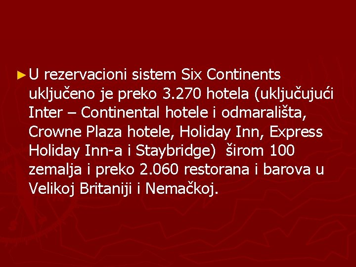 ►U rezervacioni sistem Six Continents uključeno je preko 3. 270 hotela (uključujući Inter –