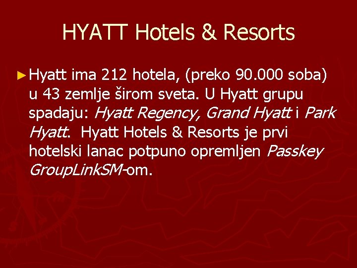 HYATT Hotels & Resorts ► Hyatt ima 212 hotela, (preko 90. 000 soba) u