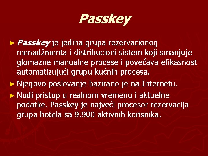 Passkey ► Passkey je jedina grupa rezervacionog menadžmenta i distribucioni sistem koji smanjuje glomazne