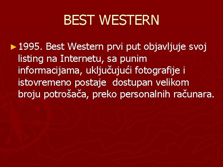 BEST WESTERN ► 1995. Best Western prvi put objavljuje svoj listing na Internetu, sa