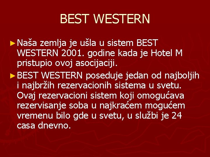 BEST WESTERN ► Naša zemlja je ušla u sistem BEST WESTERN 2001. godine kada