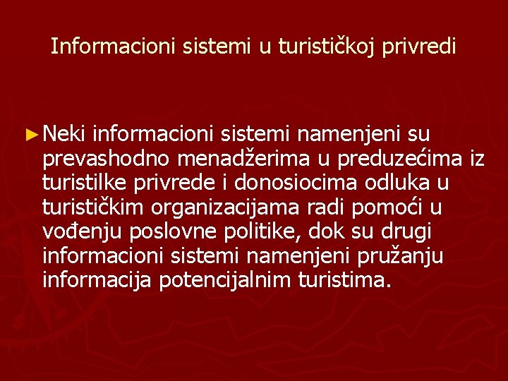 Informacioni sistemi u turističkoj privredi ► Neki informacioni sistemi namenjeni su prevashodno menadžerima u