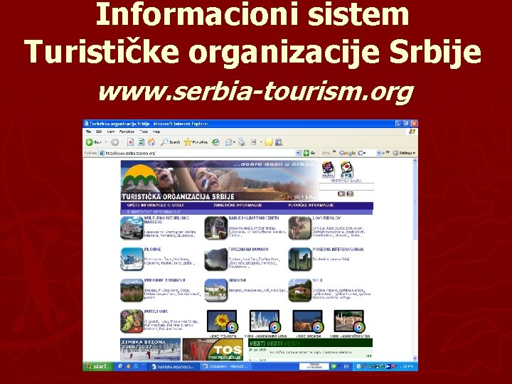 Informacioni sistem Turističke organizacije Srbije www. serbia-tourism. org 