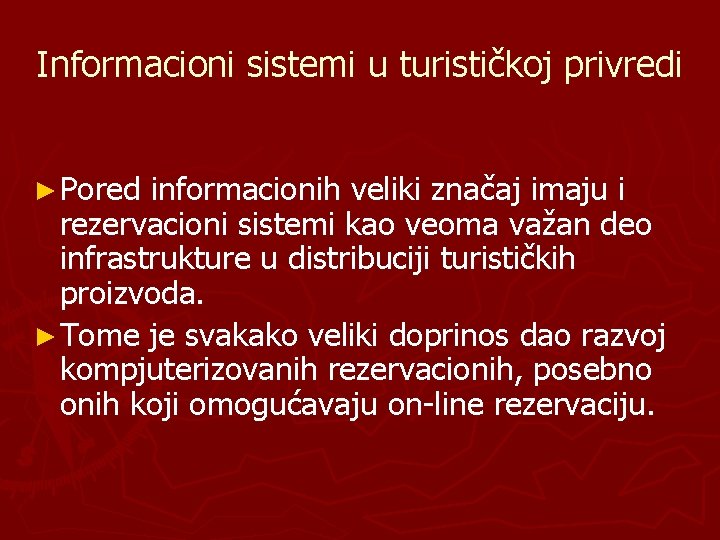 Informacioni sistemi u turističkoj privredi ► Pored informacionih veliki značaj imaju i rezervacioni sistemi