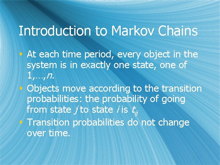 Introduction to Markov Chains s At each time period, every object in the system