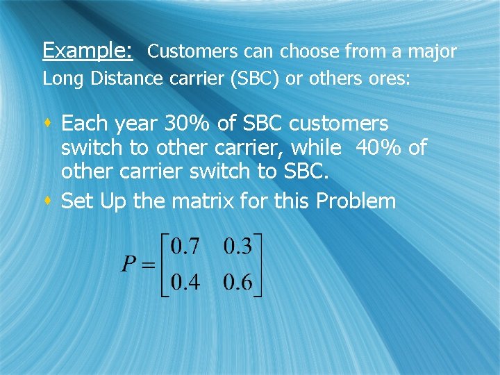 Example: Customers can choose from a major Long Distance carrier (SBC) or others ores: