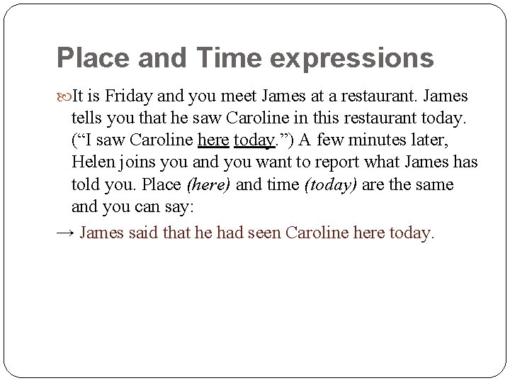 Place and Time expressions It is Friday and you meet James at a restaurant.