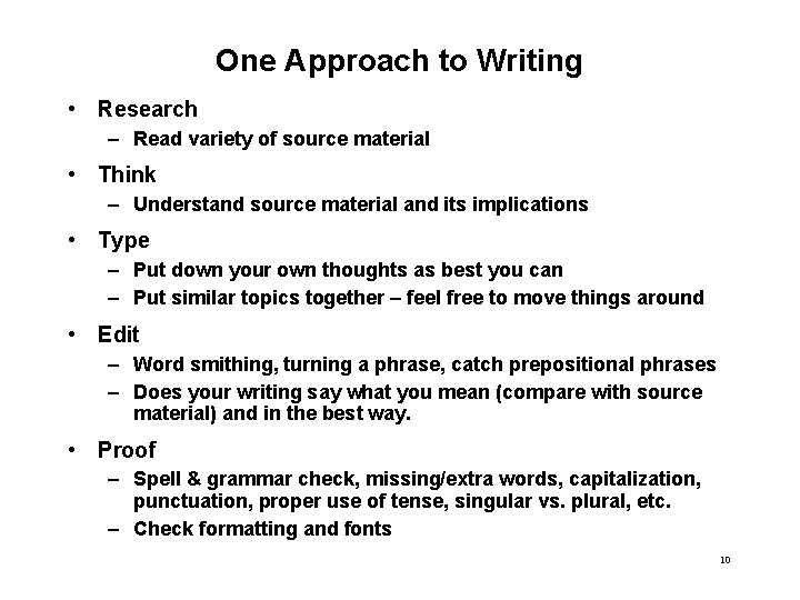 One Approach to Writing • Research – Read variety of source material • Think