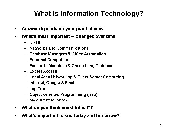 What is Information Technology? • Answer depends on your point of view • What’s