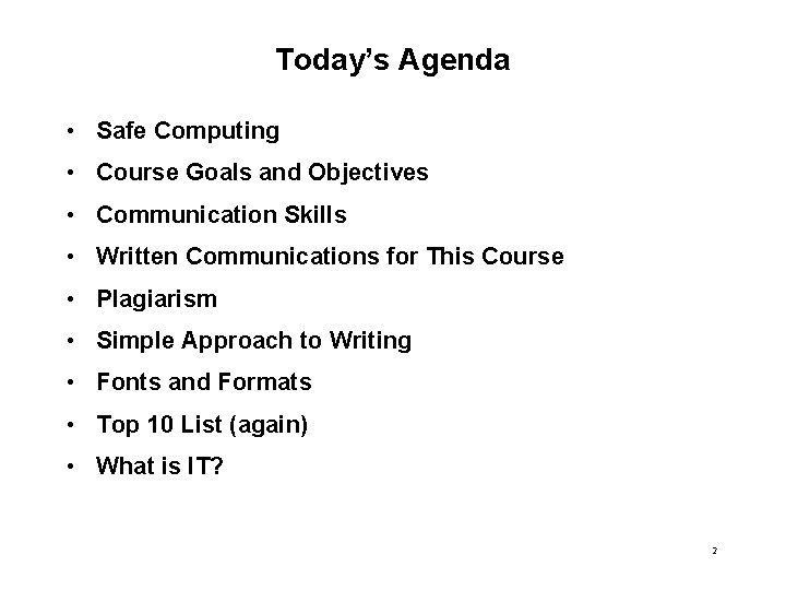 Today’s Agenda • Safe Computing • Course Goals and Objectives • Communication Skills •