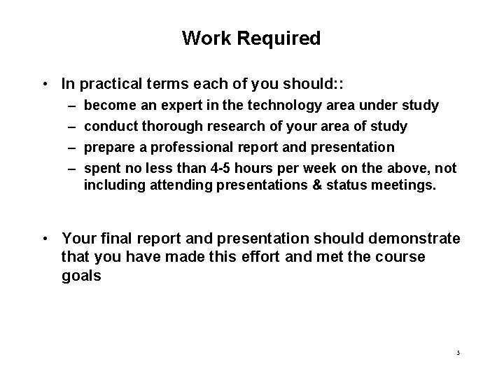 Work Required • In practical terms each of you should: : – – become