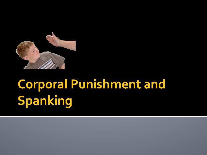 Corporal Punishment and Spanking 