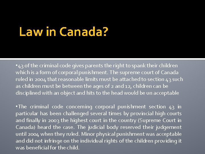 Law in Canada? • 43 of the criminal code gives parents the right to
