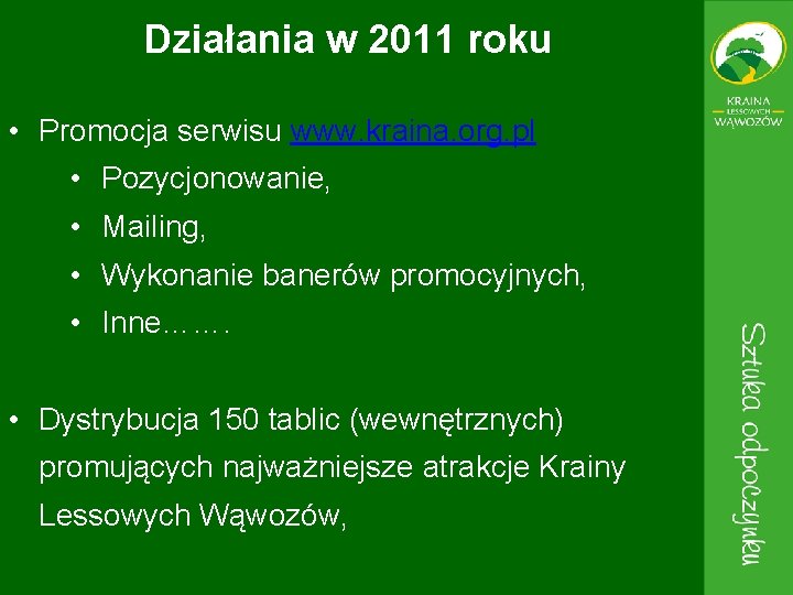 Działania w 2011 roku • Promocja serwisu www. kraina. org. pl • Pozycjonowanie, •