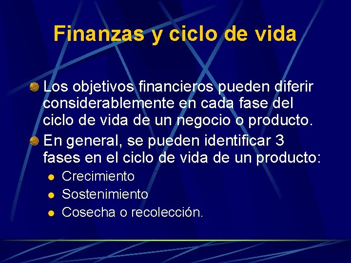 Finanzas y ciclo de vida Los objetivos financieros pueden diferir considerablemente en cada fase