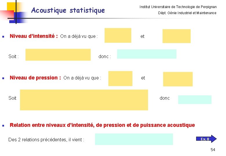 Acoustique statistique n Niveau d’intensité : On a déjà vu que : Soit :