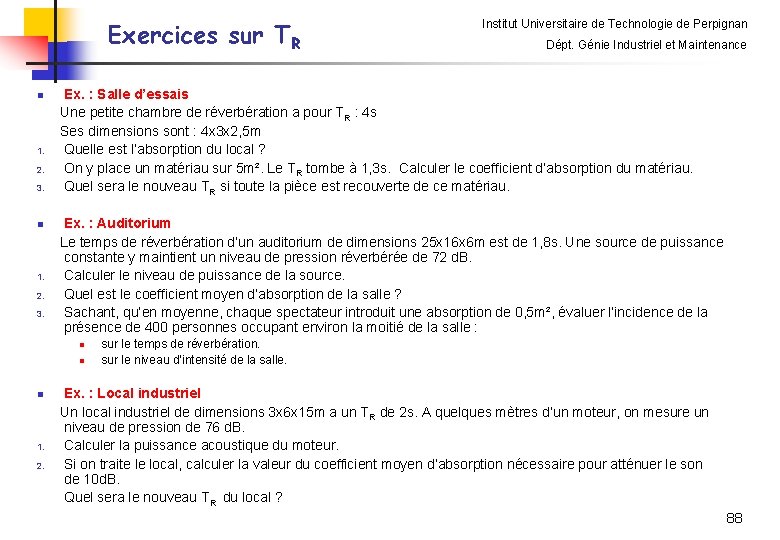 Exercices sur TR n 1. 2. 3. Ex. : Auditorium Le temps de réverbération