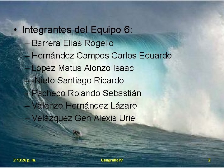  • Integrantes del Equipo 6: – Barrera Elias Rogelio – Hernández Campos Carlos