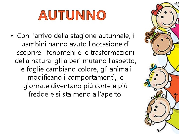 AUTUNNO • Con l'arrivo della stagione autunnale, i bambini hanno avuto l'occasione di scoprire