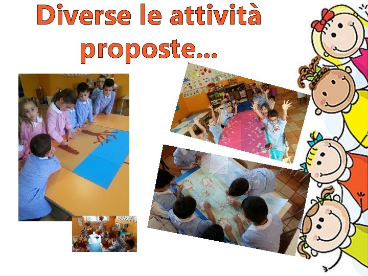 Diverse le attività proposte. . . 