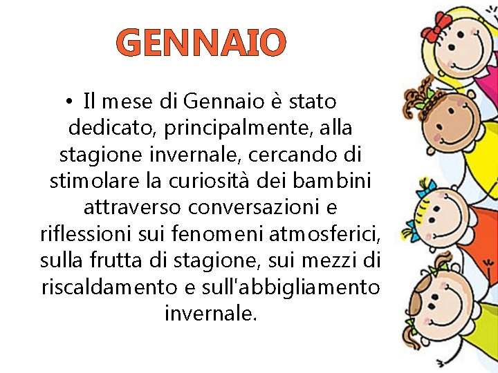 GENNAIO • Il mese di Gennaio è stato dedicato, principalmente, alla stagione invernale, cercando